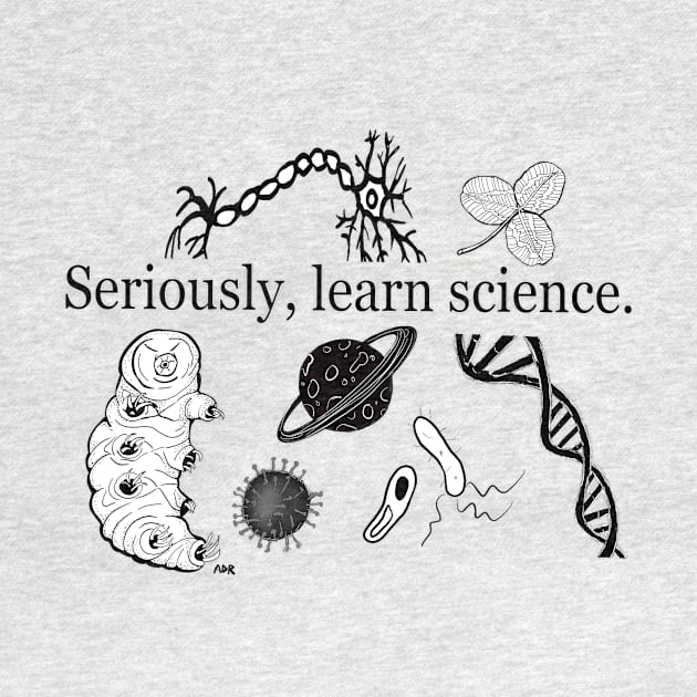 Seriously, Learn Science. by Surly